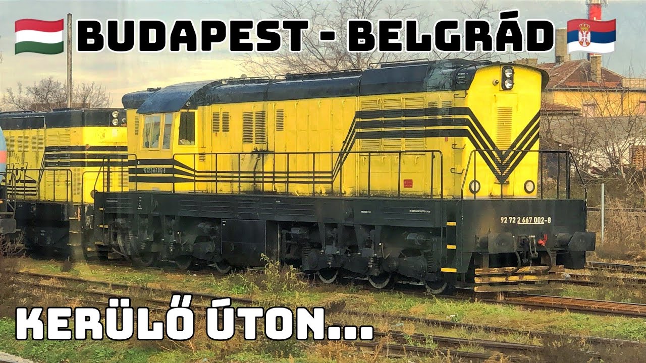 ELMENTEM BELGRÁDBA, pedig még NEM IS JÁR A VONAT! * 🇭🇺🚆🇷🇸 * Vonatút, kis buszozással fűszerezve