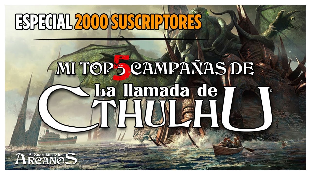 Especial 2000 Suscriptores - Top 5 Campañas de La Llamada de Cthulhu