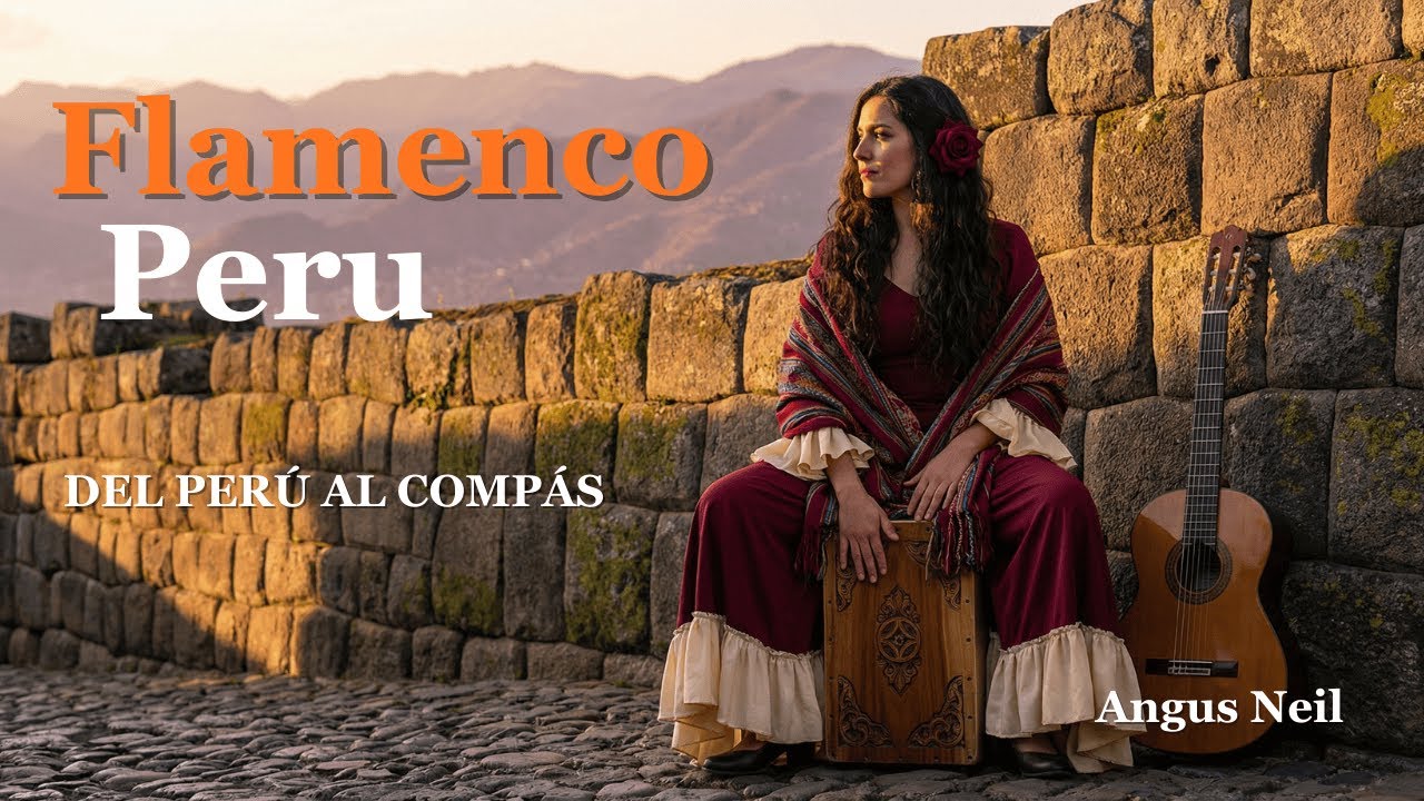 DEL PERÚ AL COMPÁS 🇵🇪 Flamenco Peru Fusion | Spanish Guitar & Cajón