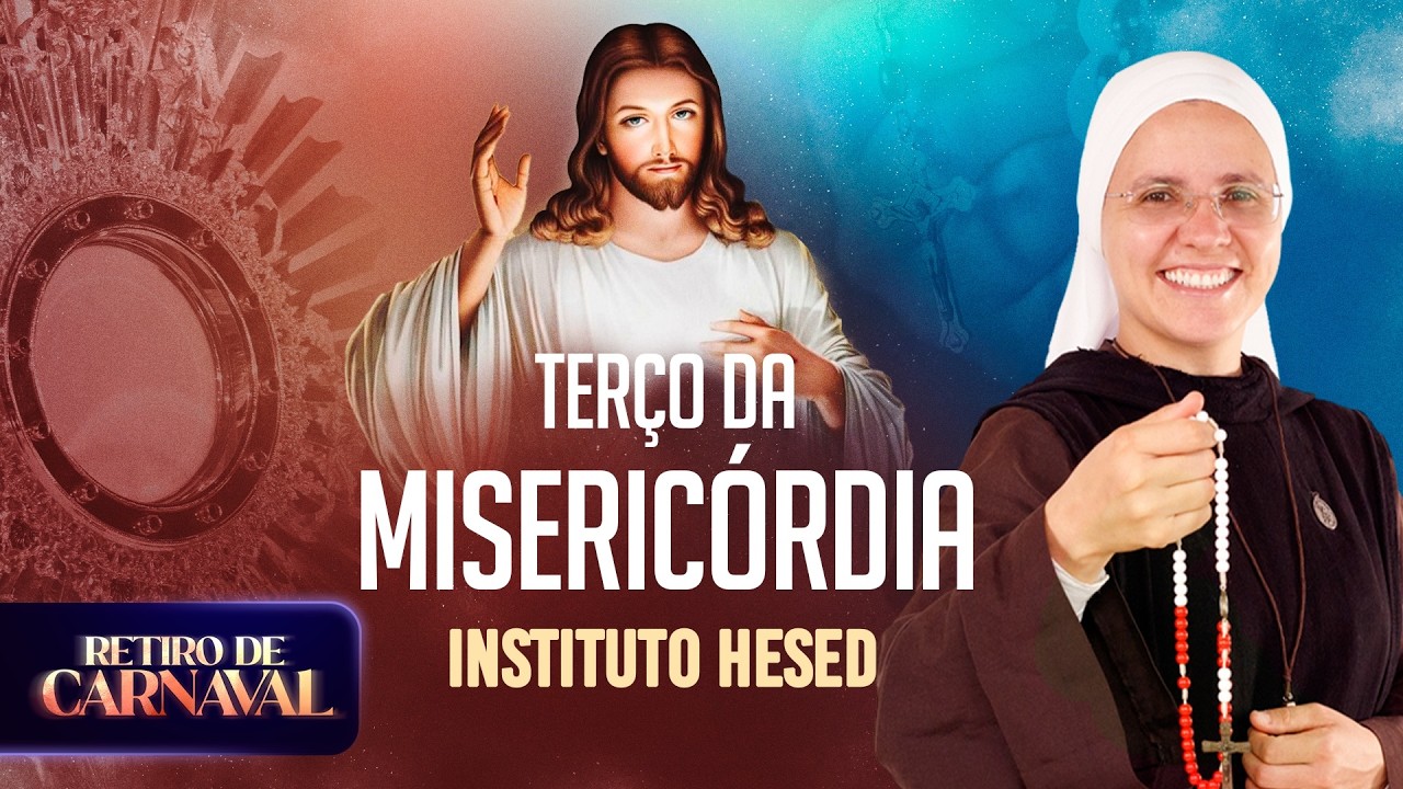Terço da Misericórdia | Retiro de Carnaval | Instituto Hesed - 16/02