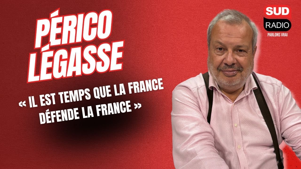 &laquo; Il est temps que la France d&eacute;fende la France &raquo;  - P&eacute;rico L&eacute;gasse