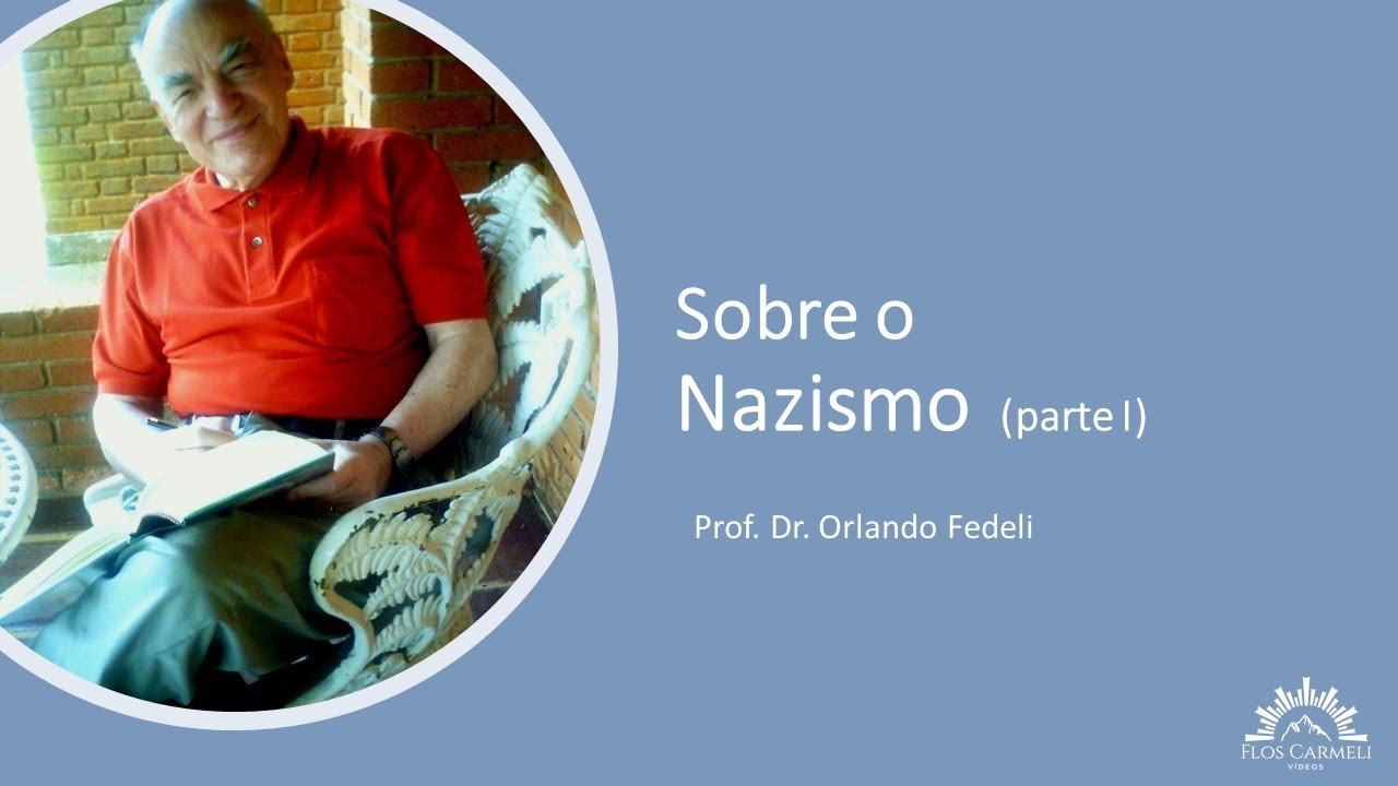Sobre o Nazismo (parte 1) - Prof. Dr Orlando Fedeli