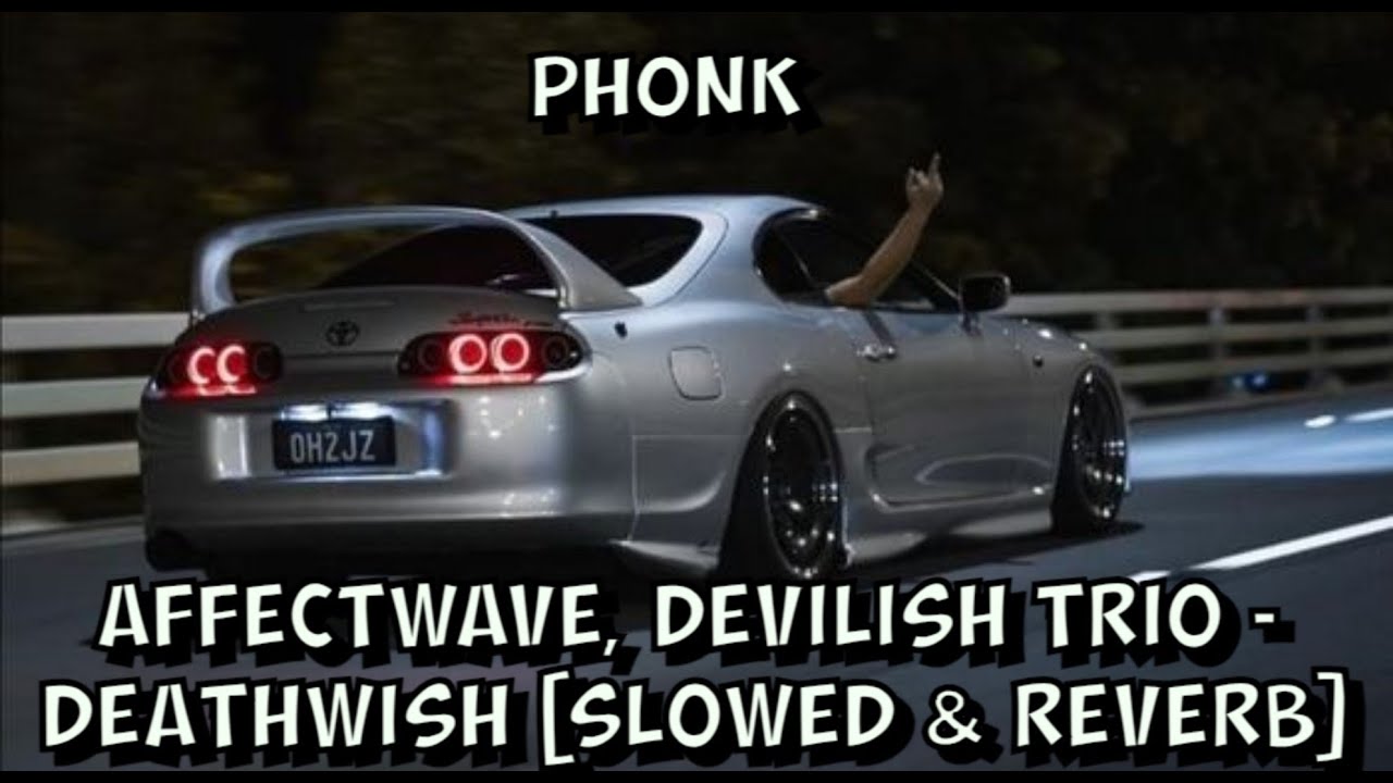 Affectwave, Devilish Trio - Deathwish [Slowed & Reverb]