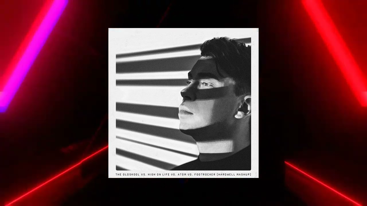 The Oldskool vs. High On Life vs. Atom vs. Footrocker (Hardwell Mashup)