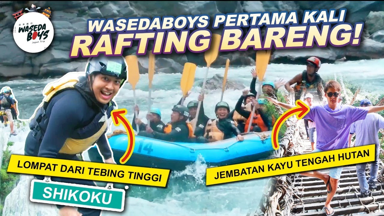 MAIN ARUNG JERAM DI SUNGAI TERDERAS JEPANG! SERU BANGET! | WASEDA BOYS TRIP #16