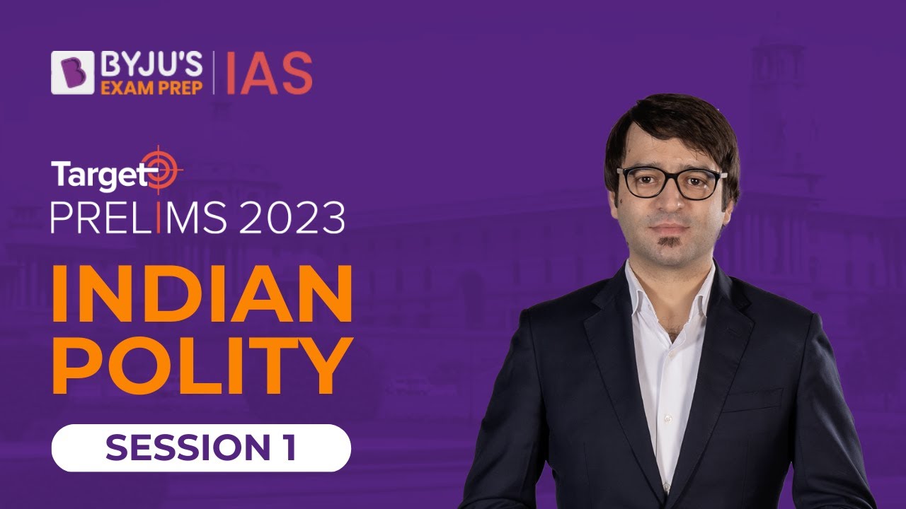 Target Prelims 2023: Indian Polity - I | UPSC Current Affairs Crash Course | BYJU&rsquo;S IAS