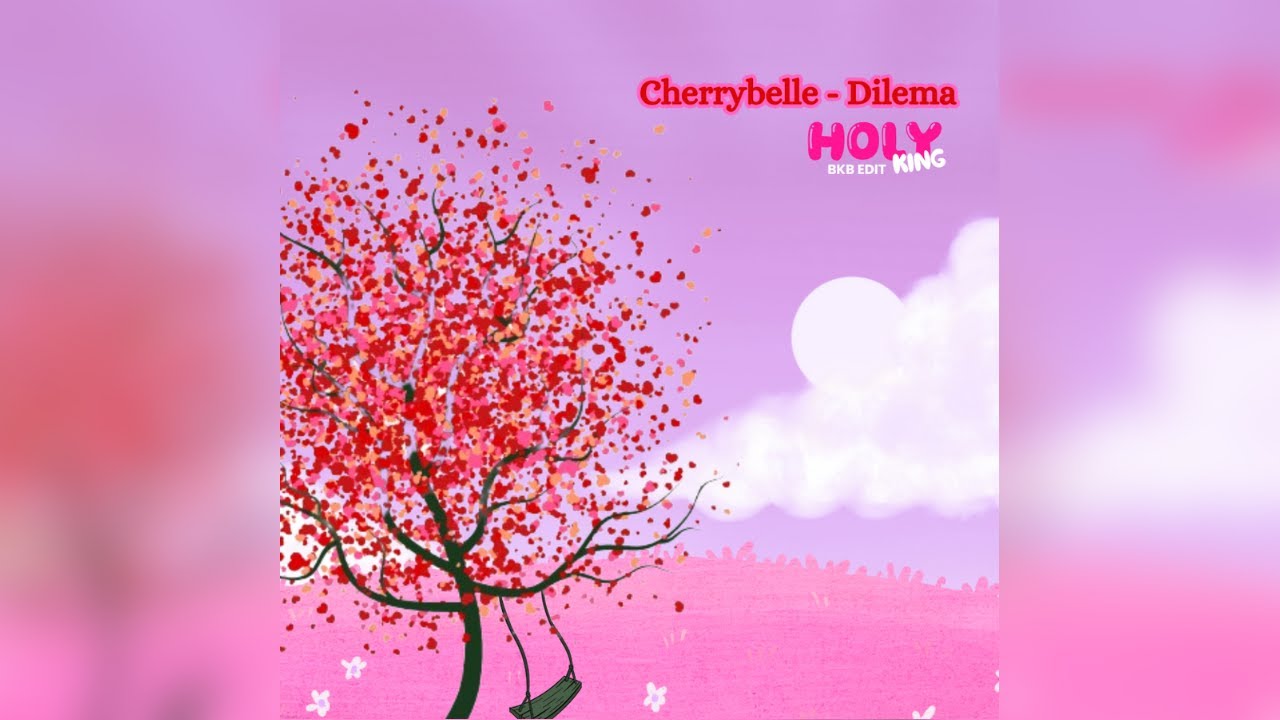 Cherrybelle - Dilema (Holyking BKB EDIT)