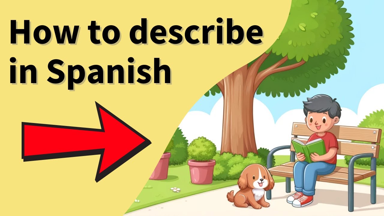 Learn to describe people and things in Spanish