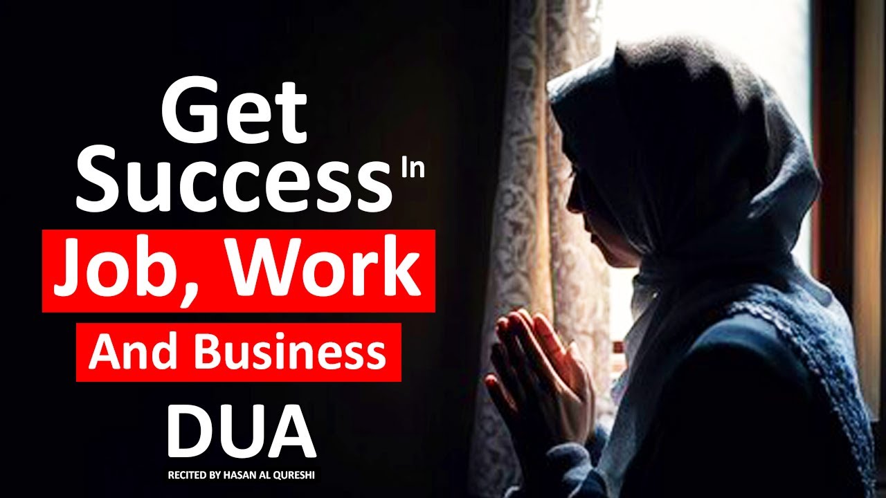 Get Success In Your Job, Work and Business Quickly!! Very Easy Dua