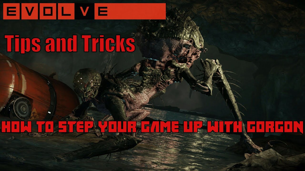 Evolve: How to Step Your Game With Gorgon - Gorgon Tips and Tricks