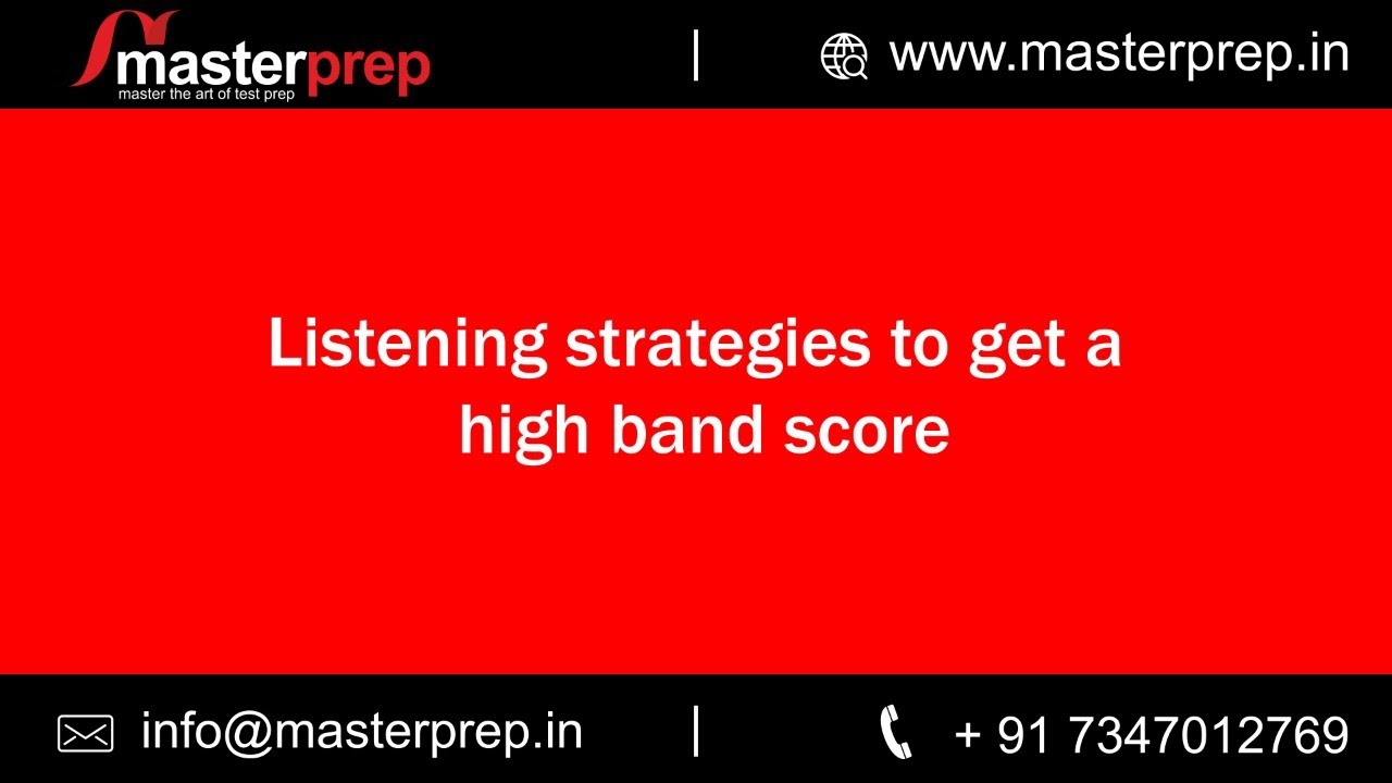 Listening Strategies to Get a High Band Score | Masterprep