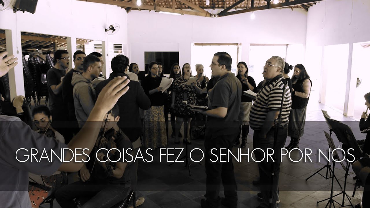 GRANDES COISAS FEZ O SENHOR POR NÓS - (ensaio)