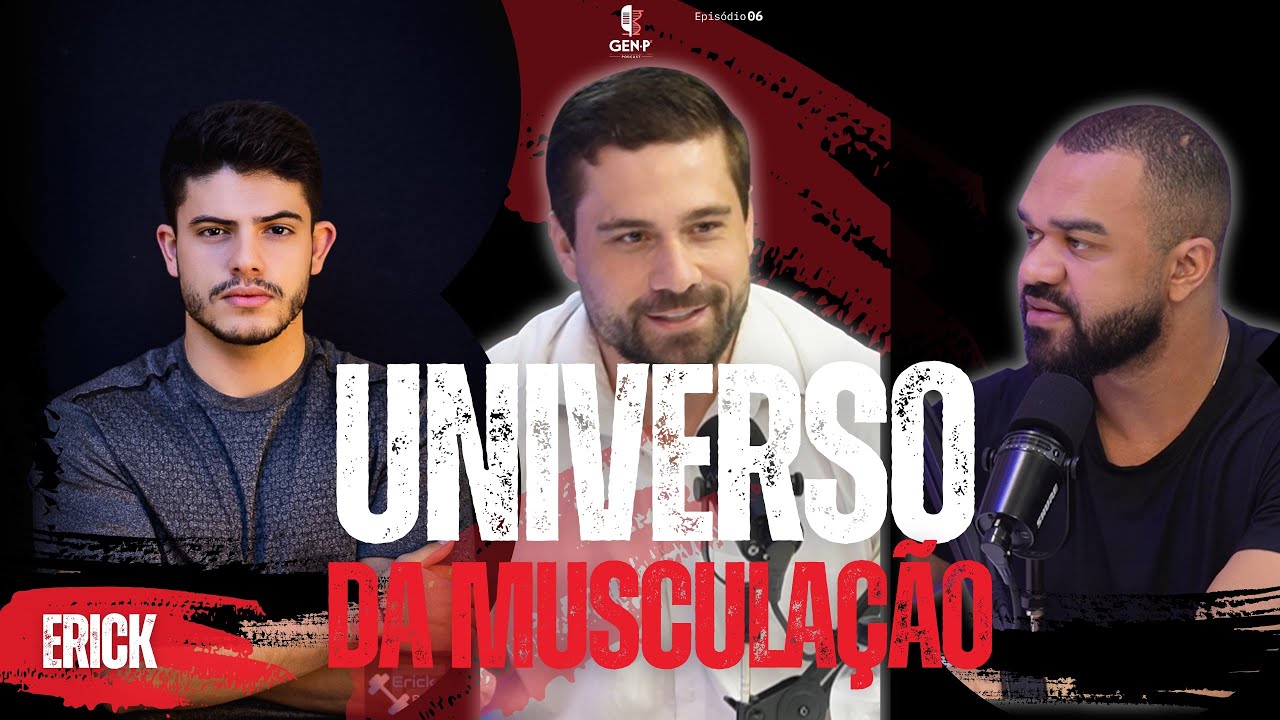 GEN P PODCAST EP6 | UNIVERSO DA MUSCULAÇÃO