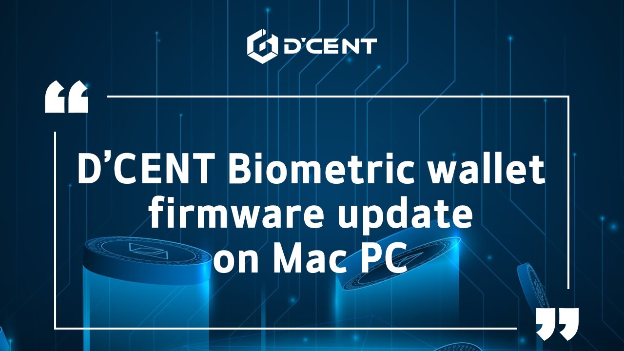 [CN sub]D'CENT Wallet: Guide - D&rsquo;CENT Biometric wallet firmware update on Mac PC