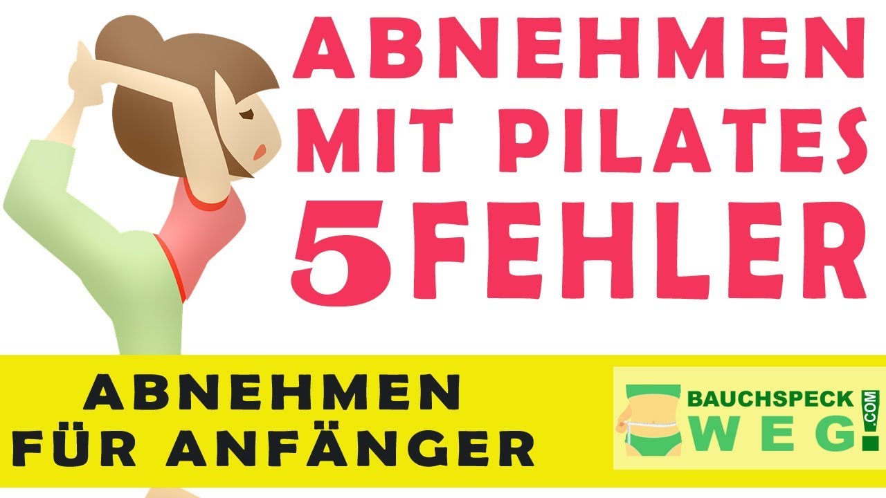 ABNEHMEN MIT PILATES  - 5 SCHLIMME FEHLER BEIM ABNEHMEN MIT PILATES F&Uuml;R ANF&Auml;NGER |  Pilates lernen!