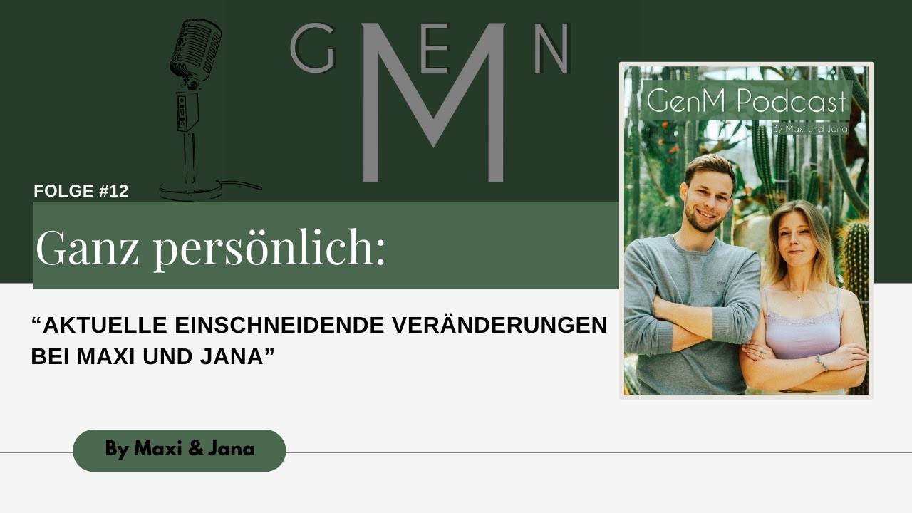 #12 Aktuelle einschneidende Veränderungen bei Maxi und Jana