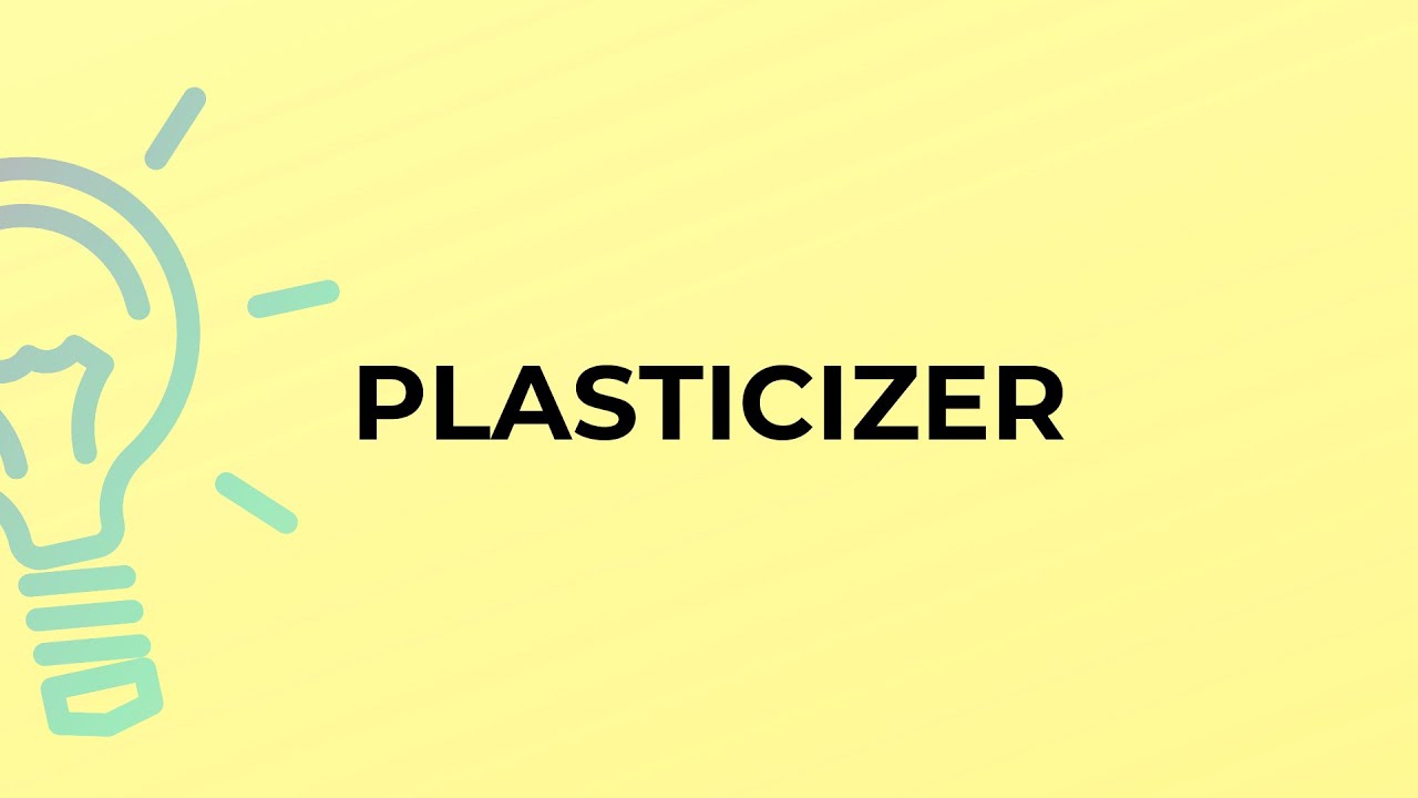 What is the meaning of the word PLASTICIZER?