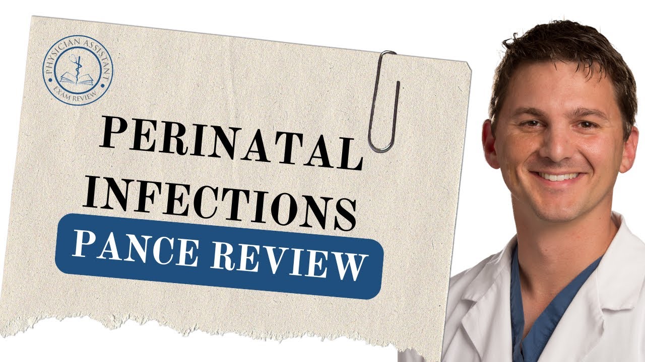 PANCE Review: Perinatal Infections & How to Keep Getting Better