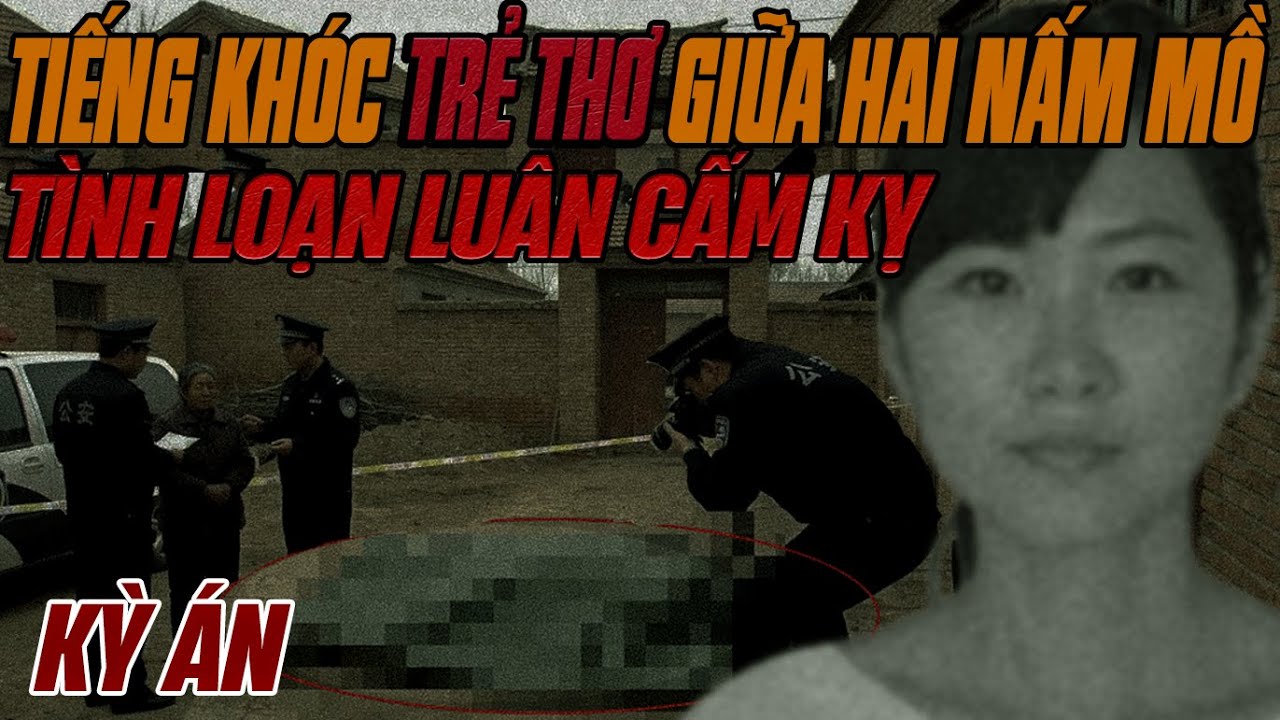 Kỳ Án Trung Quốc:  Hai Mạng Người & Mối Tình Loạn Luân Câm Lặng