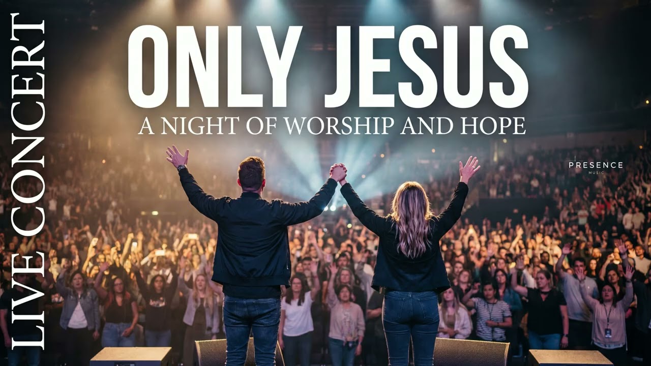 Only Jesus | LIVE WORSHIP MUSIC – A Night of Hope, Faith & Encounter