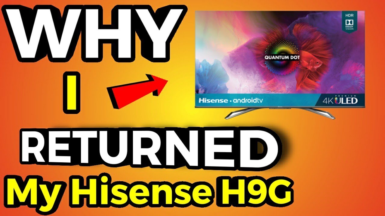Why I RETURNED My Hisense H9G