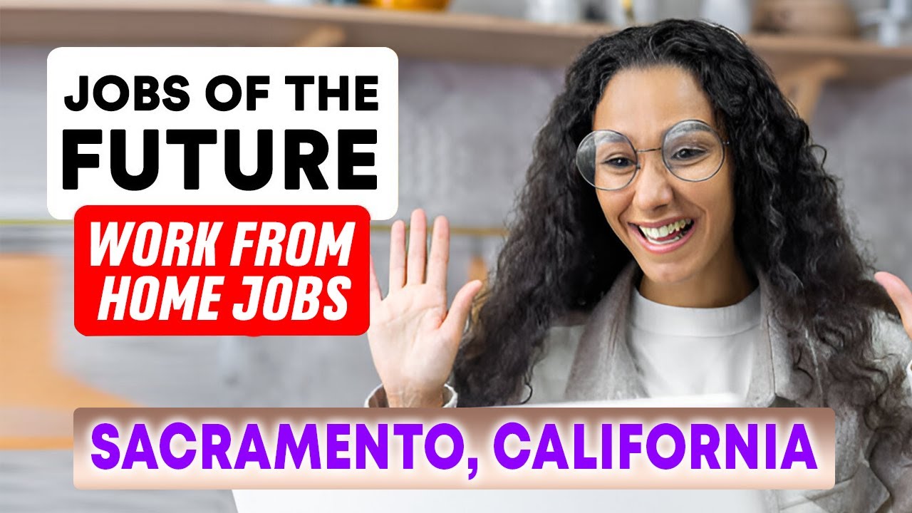 Best Work from Home Jobs in Sacramento, California (YOU CAN DO RIGHT NOW!)