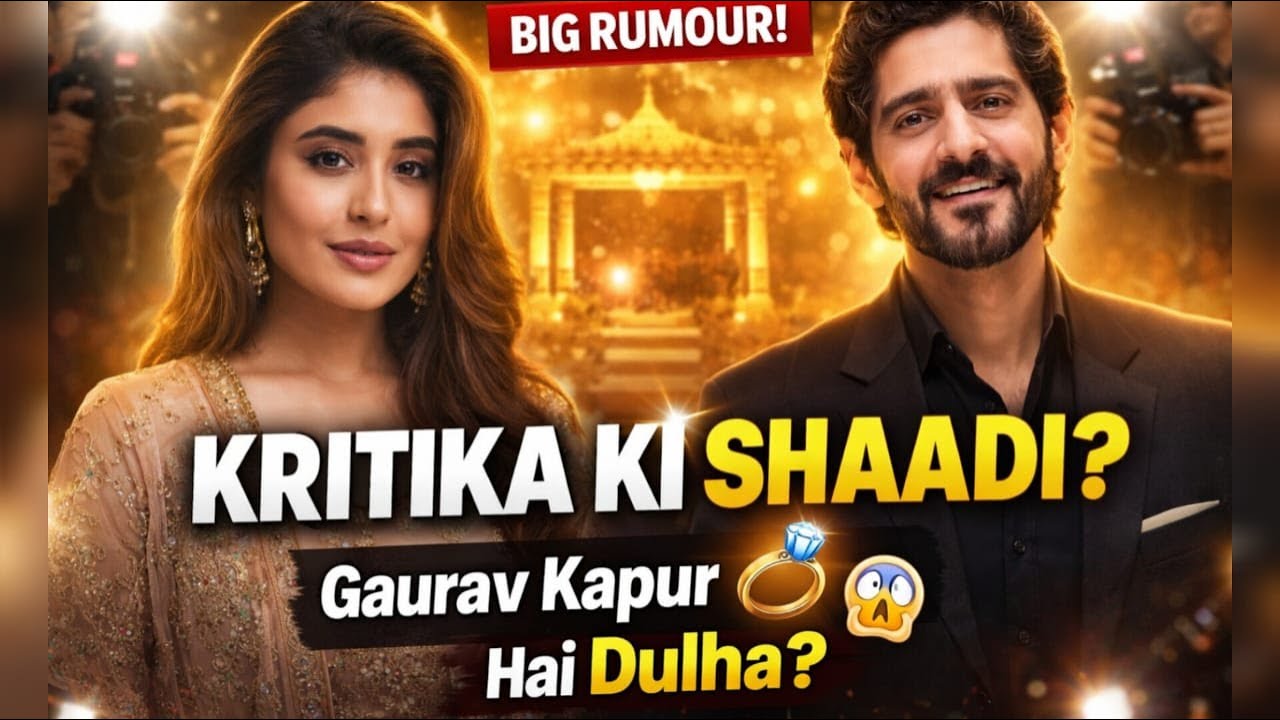“Kya Gaurav Kapur Hi Hain Kritika Ke Dulhe Raja?”