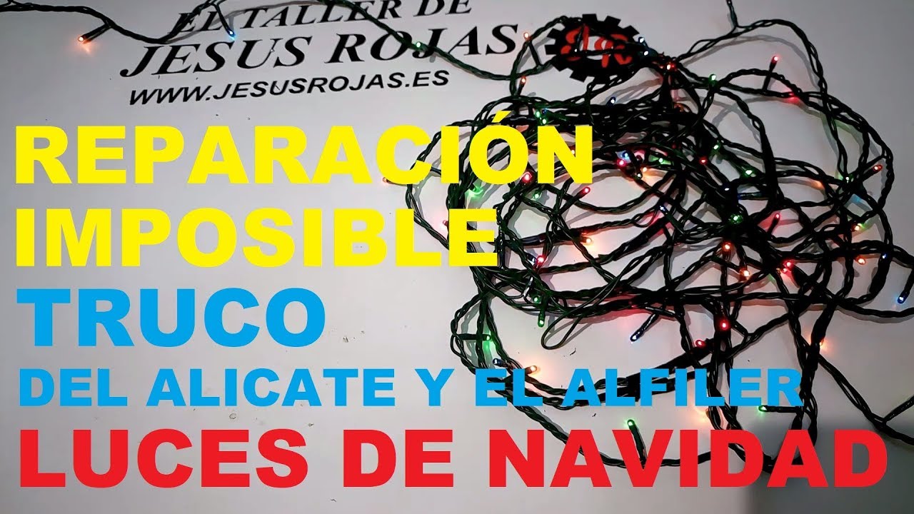 Reparación Imposible. Reparar Luces de Navidad. Truco del Alicate y el Alfiler. 060