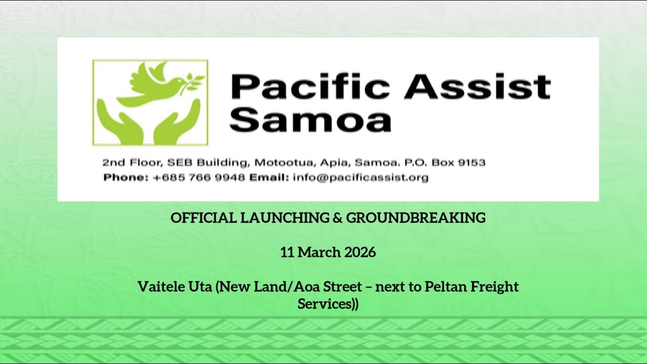 The Pacific Assist Samoa Official Launching & Groundbreaking