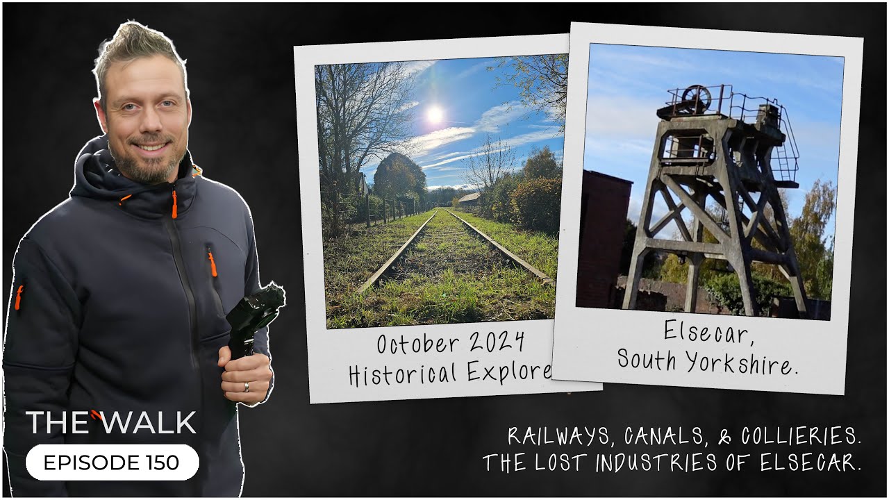 The Walk - EP 150 - Railways, Canals, & Collieries - The Lost Industries Of Elsecar - Yorkshire