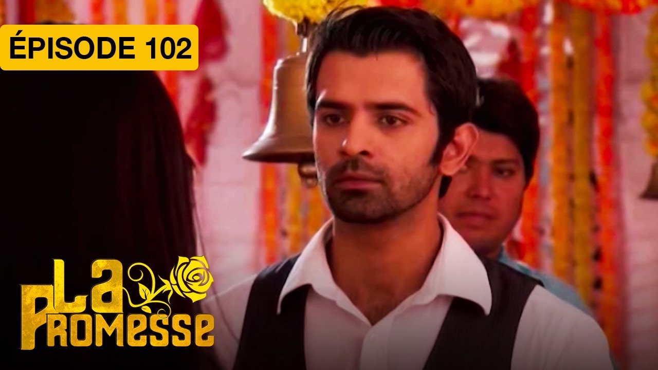 La Promesse (Khushi et Arnav) - EP 102 - série doublée en français