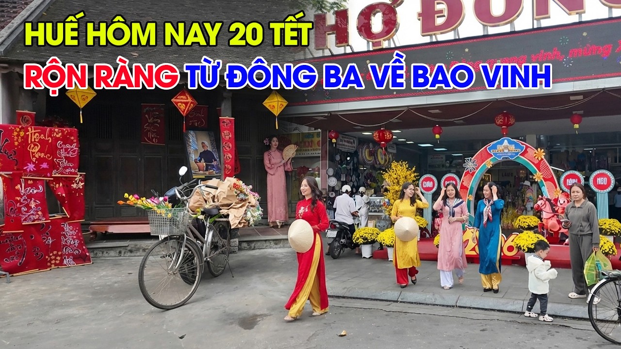 Huế hôm nay 20 Tết rộn ràng từ chợ Đông Ba về Tết Bao Vinh mừng xuân Bính Ngọ 2026