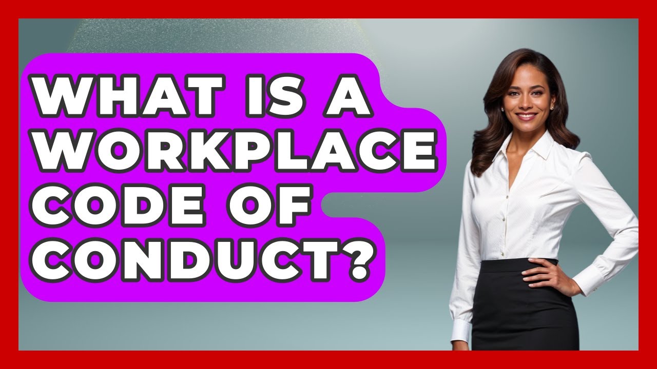What Is A Workplace Code Of Conduct? - Womens Wisdom and Power
