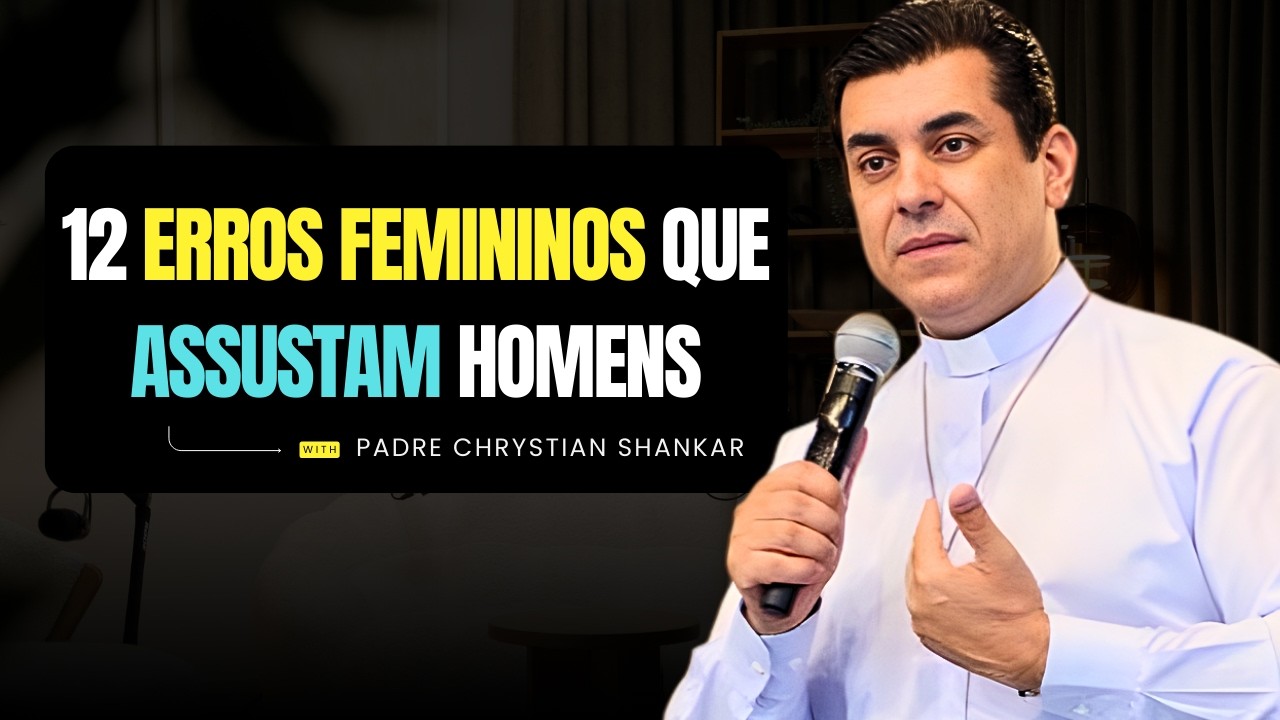 Padre Chrystian Shankar - Mulheres Que Fazem Homens Sumirem