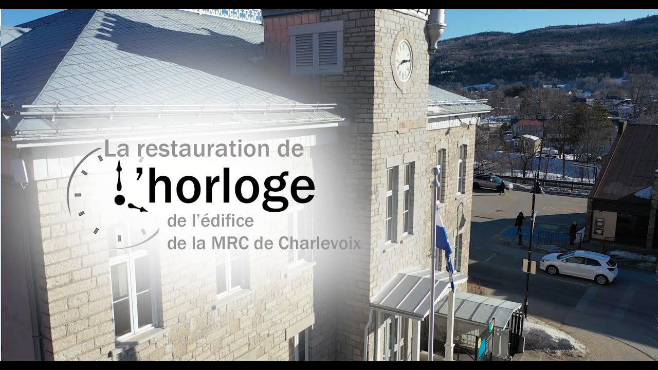La restauration de l'horloge de l'édifice de la MRC de Charlevoix