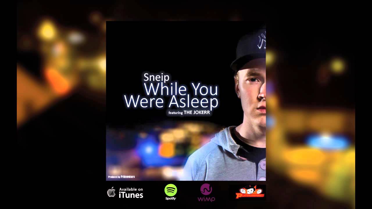 Sneip - While You Were Asleep (feat. The Jokerr)