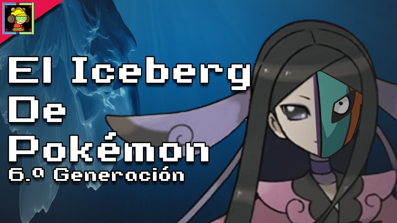 El iceberg de Pokémon X Y (6.ª Generación)
