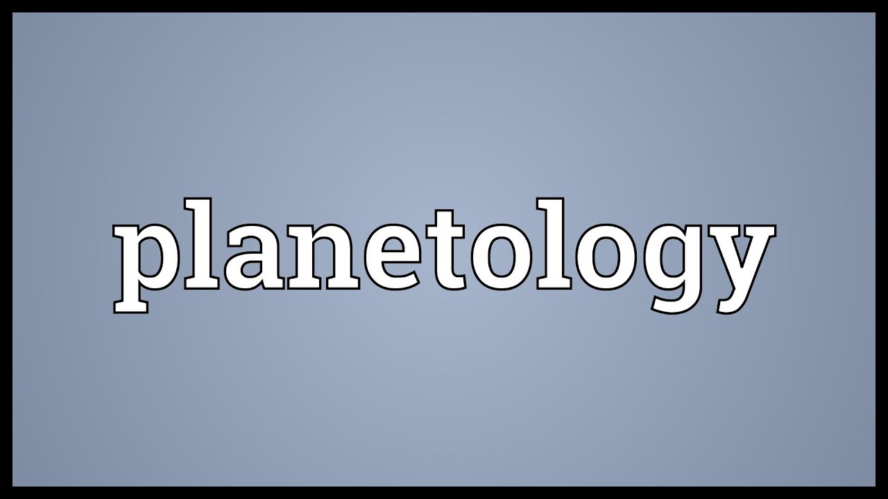 Planetology Meaning