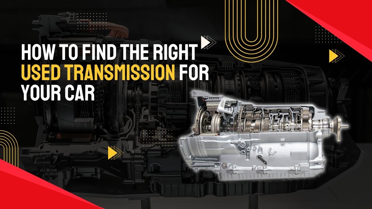 How to Find the Right Used Transmission for Your Car