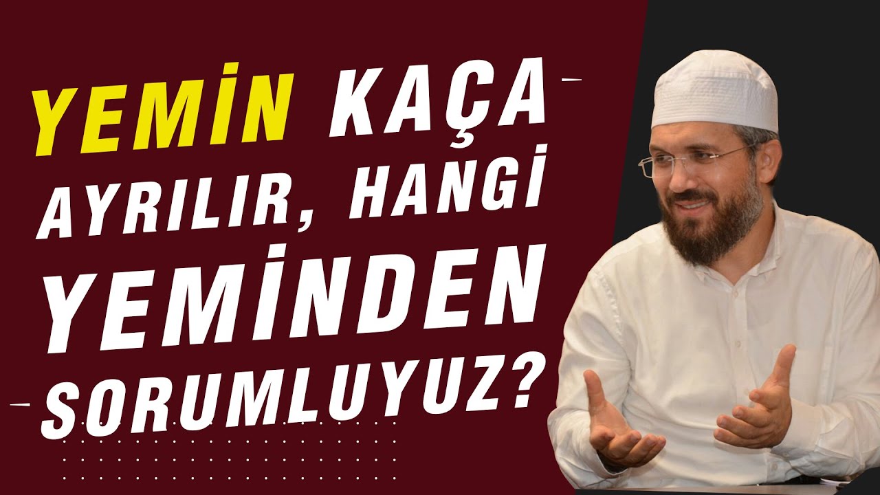 Yemin kaça Ayrılır, Hangi Yeminden Sorumluyuz? | İhsan Şenocak