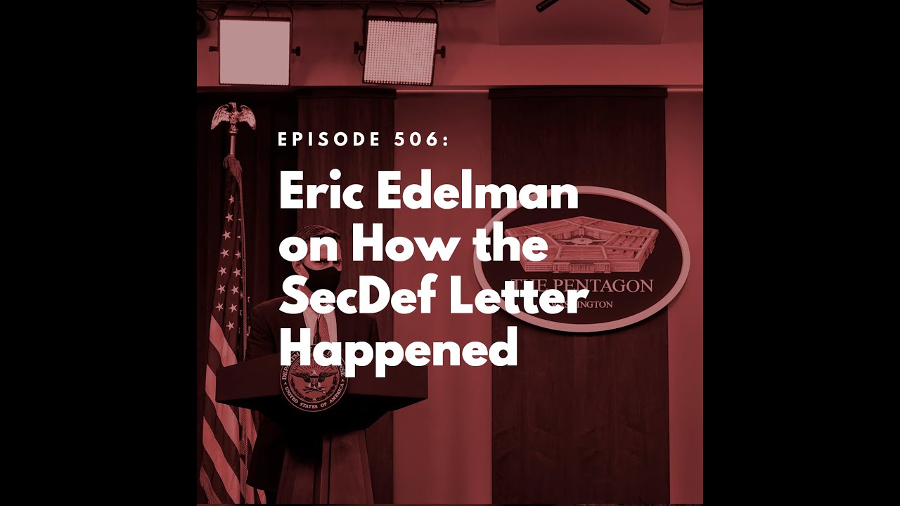 Eric Edelman on How the SecDef Letter Happened