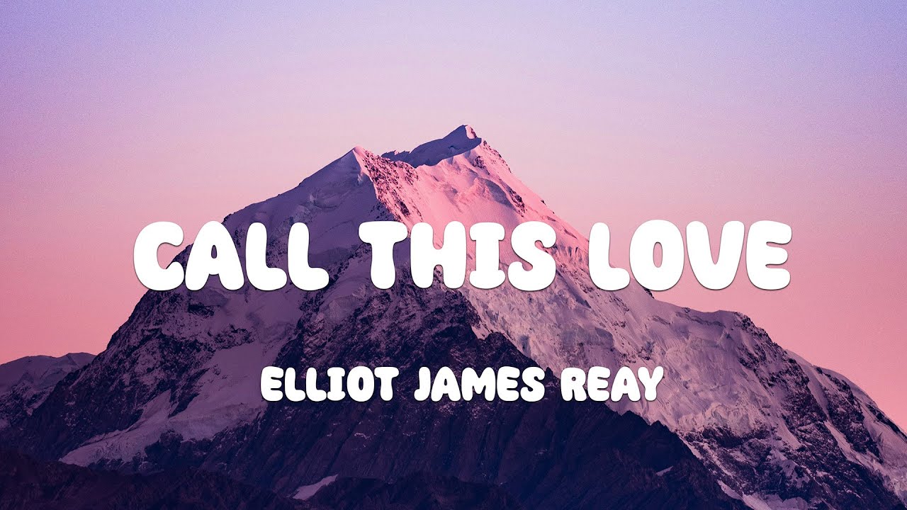 Elliot James Reay - I Think They Call This Love (Lyrics)