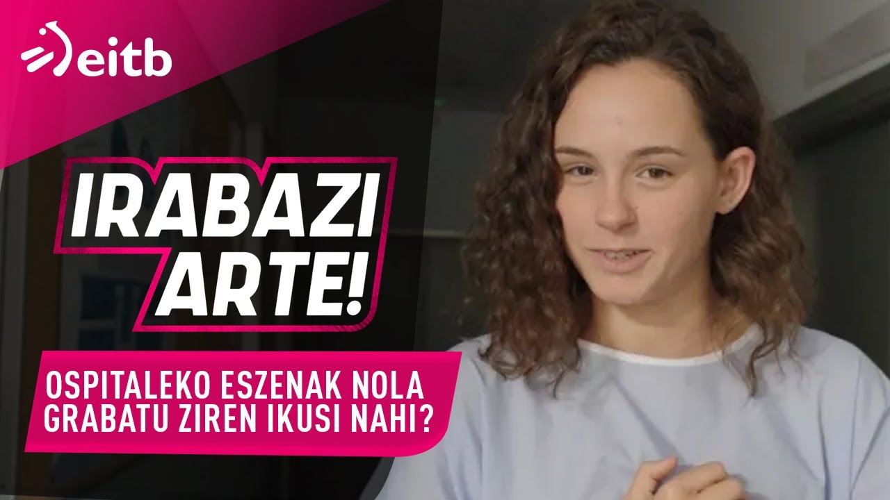 IRABAZI ARTE: Ospitaleko eszenak nola grabatu ziren ikusi nahi?
