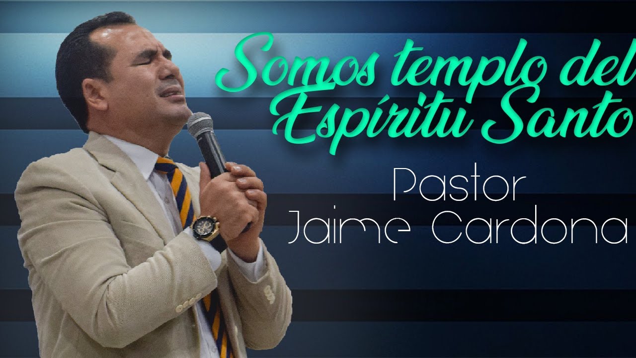 Somos templo del Espíritu Santo | Pastor Jaime Cardona