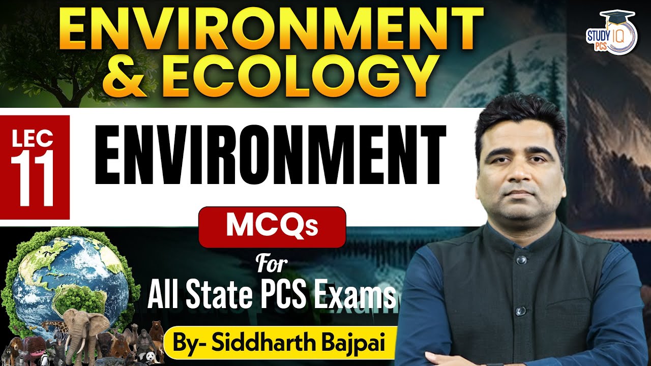 Environment & Ecology: Environment MCQs | For All State PCS Exam | By Siddharth Sir | StudyIQ
