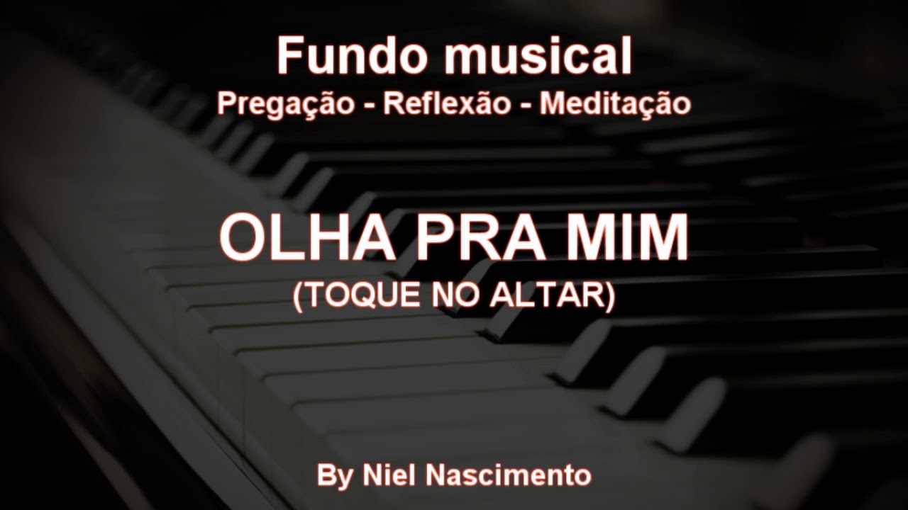 🎶 Fundo Musical no piano (Olha pra Mim - Toque no Altar) by Niel Nascimento
