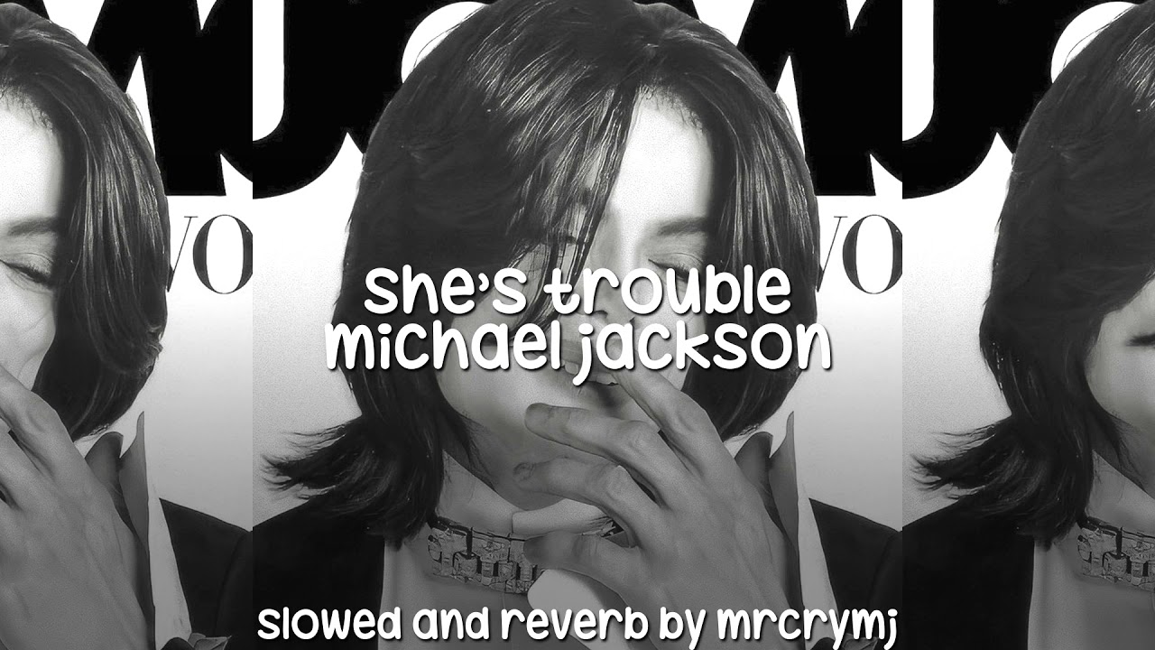 she's trouble (slowed and reverb) - michael jackson