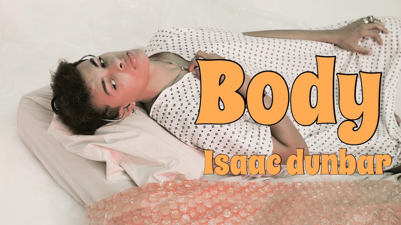 Isaac dunbar- Body ( lyrics)