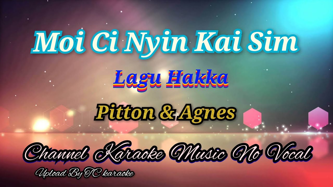 Moi Ci Nyin Kai Sim ~ Lagu Hakka ~ duet Pitton & Agnes ___keraoke mandarin no vocal