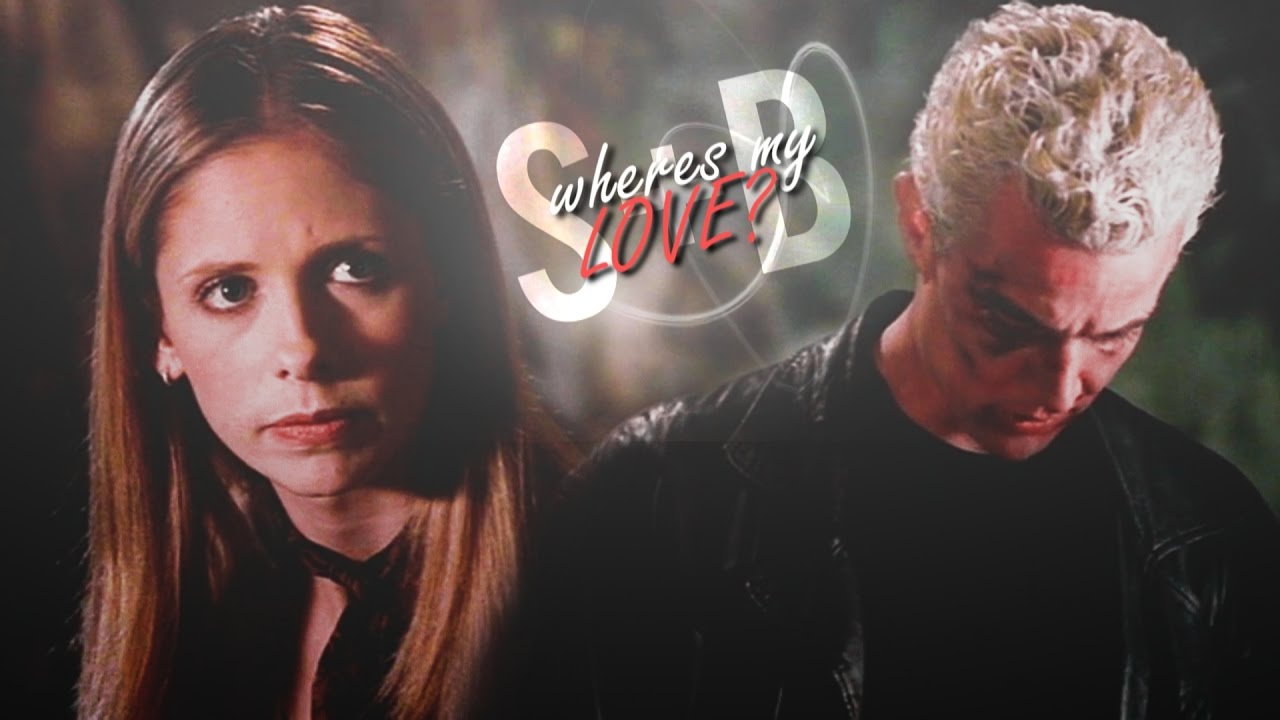 Buffy + Spike | where's my love?